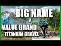 Titanium Gravel Test, big name or value brand?  |  Cycling Tips & Reviews