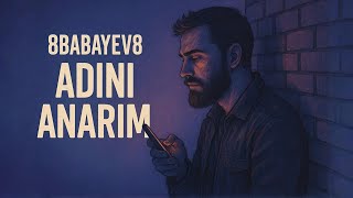 8Babayev8 - Adini Anarim 2025