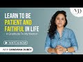 Inspiring Stories Of Failures | Learn To Be Patient And Faithful In Life | Vandana Dubey