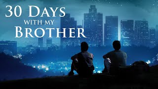 30 Days With My Brother