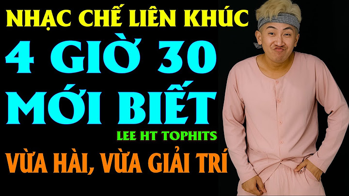 LK NHẠC CHẾ -  NGHÈO THÌ LÂU CHỨ GIÀU MẤY HỒI, 4H30 LÀ BIẾT LIỀN - LEE HT TOPHITS ( HÀI LẮM NHA )