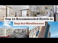 Ref:RkaGgg2aVRQ Top 10 recommended hotels in issy-les-moulineaux best hotels in issy-les-moulineaux