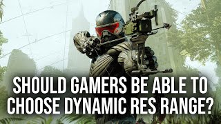 Should Gamers Be Able To Choose Dynamic Resolution Ranges?