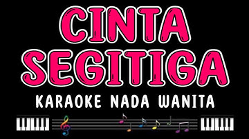 CINTA SEGITIGA - Karaoke Nada Wanita [ RITA SUGIARTO ]