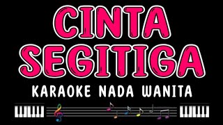 CINTA SEGITIGA - Karaoke Nada Wanita [ RITA SUGIARTO ]