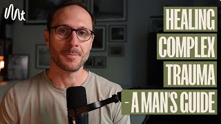 Download Lagu Healing Complex Trauma - A Man's Guide MP3 Download Lagu Healing Complex Trauma - A Man's Guide MP3