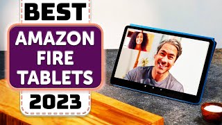 Best Amazon Fire Tablet  Top 7 Best Amazon Fire Tablets in 2023