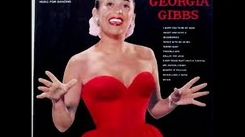 Georgia Gibbs - I Want You To Be My Baby (c.1955).