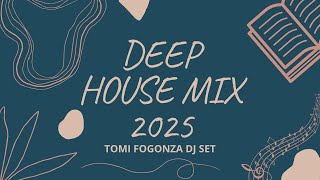 DEEP HOUSE MIX  2025 Tomi Fogonza Dj Set