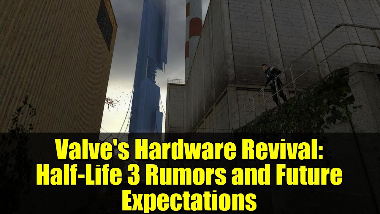 Valve's Hardware Revival: Half-Life 3 Rumors and Future Expectations
