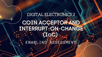 Digital Electronics 2 | Enabling Assessment | Coin Acceptor and IoC Application