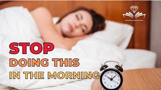 Things to Avoid in the Morning to Live a Happy and Productive Day : Real Practical Wisdom