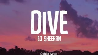 Ed Sheeran - Dive (lyrics)