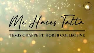 Video thumbnail of "Me Haces Falta - Letra | Temis Chappe ft  Horeb Collective"