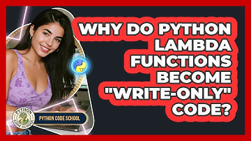 Why Do Python Lambda Functions Become "write-only" Code? - Python Code School