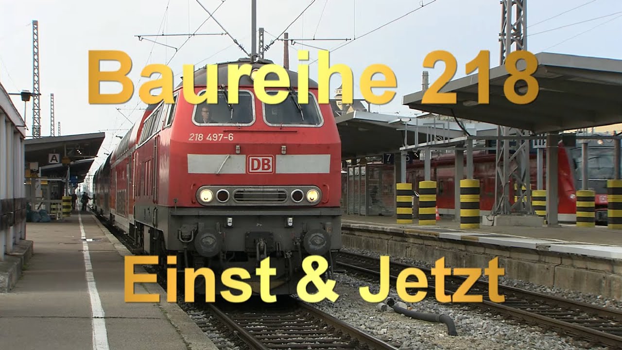 Baureihe 218 Einst&Jetzt