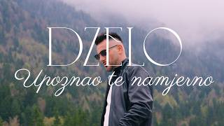 Dzeloo - Upoznao Te Namjerno Official Music Video