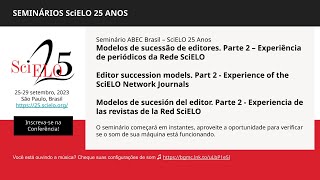Seminário ABEC–SciELO 25: Modelos de sucessão de editores. Pt 2 - Periódicos da Rede SciELO