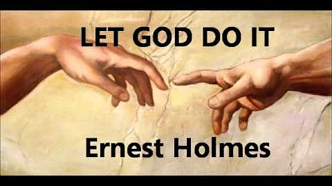 Ernest Holmes (Science Of Mind) : Let God Do It Fo...