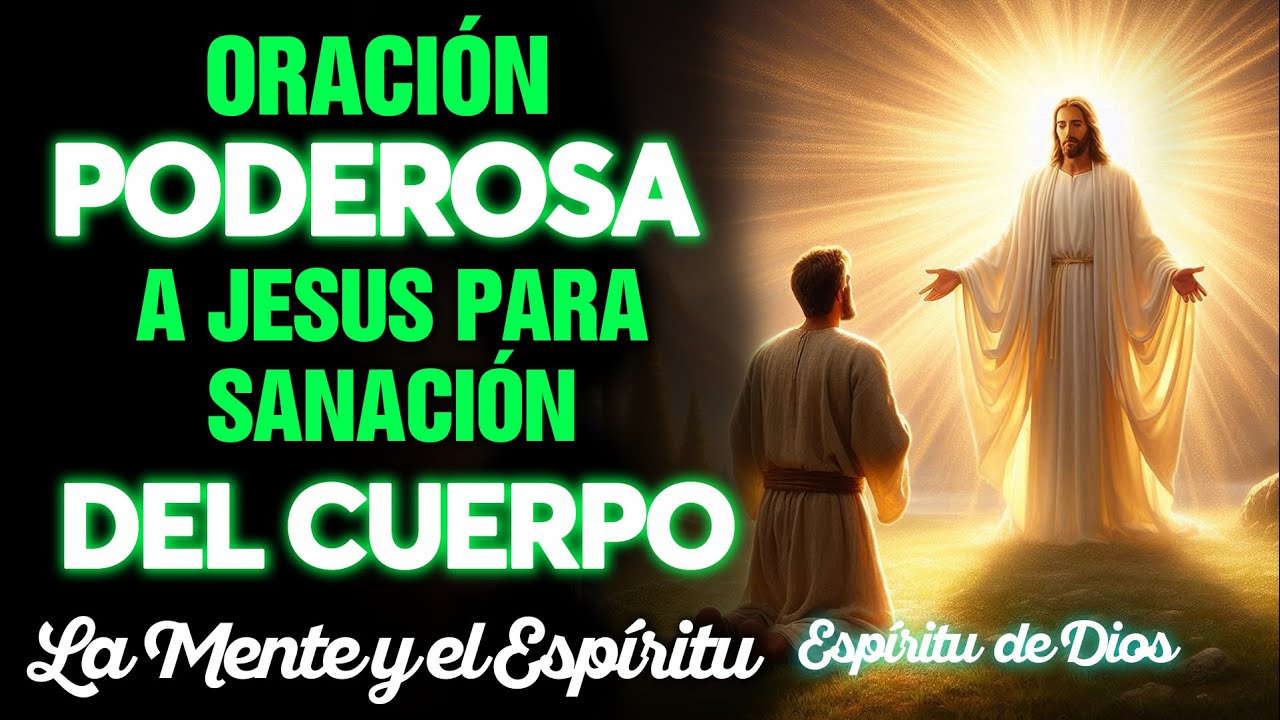 🙏 Oración Poderosa a Jesús para Sanación del Cuerpo, la Mente y el ...