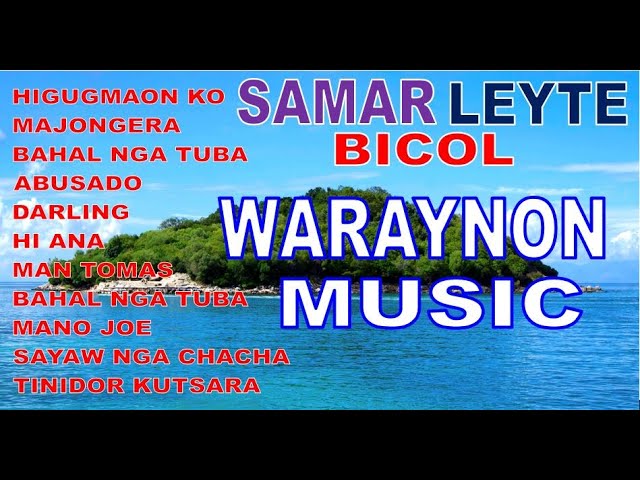 THE BEST OF SAMAR-LEYTE-BICOL MUSIC | WARAYNON SIKAT SONGS | WARAY MUSIC class=