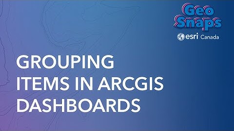 Grouping Items in ArcGIS Dashboards