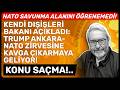 KENDİ DIŞİŞLERİ BAKANI AÇIKLADI: TRUMP ANKARA-NATO ZİRVESİNE KAVGA ÇIKARMAYA GELİYOR! KONU SAÇMA!..
