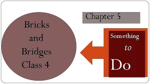 Something to do Q & A Chapter 5 Bricks and Bridges class 4 Social Science we & our world DAV