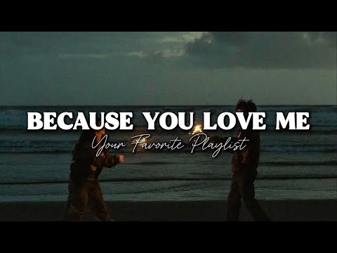 Because You Love Me - Romantic Love Song | Lyrics Video