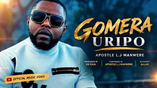 GOMERA URIPO – Apostle L.J Manwere | Official Music Video