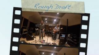 Rough Draft Rehearsal