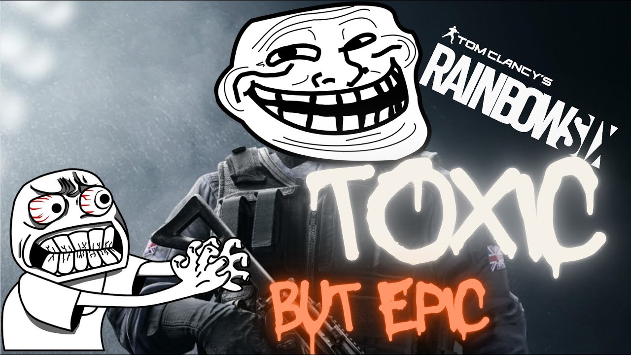 Toxic R6 Epic and Toxic 😂 | R6 gameplay with commentary - YouTube