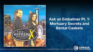 Ask an Embalmer Pt. 1: Mortuary Secrets and Rental Caskets | The Morning X with Barnes &amp; Leslie