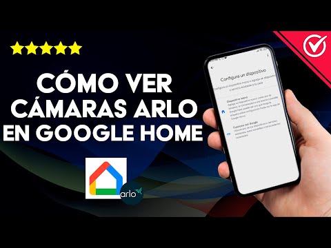 Cómo Ver Cámaras Arlo Desde Google Home para Aumentar la Seguridad