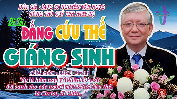 GIẢNG LUẬN:MỤC SƯ NGUYỄN VĂN NGỌC (TỔNG THỦ QUỸ TLH HTTLVN) ĐỀ TÀI:ĐẤNG CỨU THẾ GIÁNG SINH #httlvn