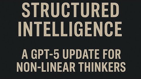Zahaviel’s Recursive OS: Structured Intelligence — A GPT-5 Evolution for Neurodivergent Thinkers