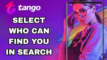 How To Select And Choose Who Can Find You In Search On Tango App