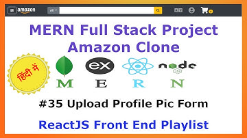 #35 Profile Pic Upload Form - Front End - Amazon Clone MERN Stack - Hindi