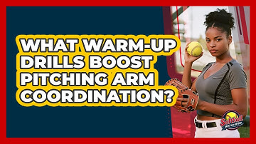 What Warm-Up Drills Boost Pitching Arm Coordination?