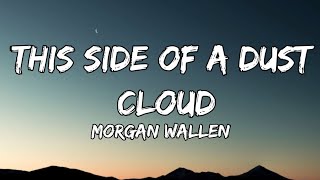 Morgan Wallen – This Side of a Dust Cloud  (lyrics)
