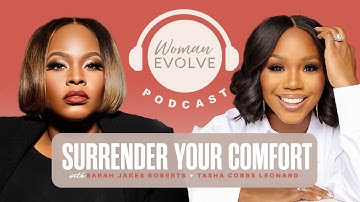 Surrender Your Comfort w/ Sarah Jakes Roberts and Tasha Cobbs Leonard | Woman Evolve Podcast
