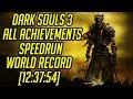 Dark Souls 3 All Achievements Speedrun World Record [12:37:54]