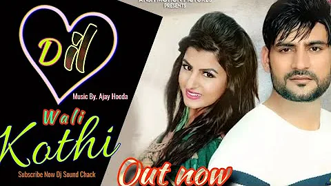 Dil wali kothi Dj Remix //Ajay Hooda // Dholki Vibration Mix // Latest Haryanvi Song