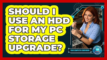 Should I Use An HDD For My PC Storage Upgrade? - Your Computer Companion