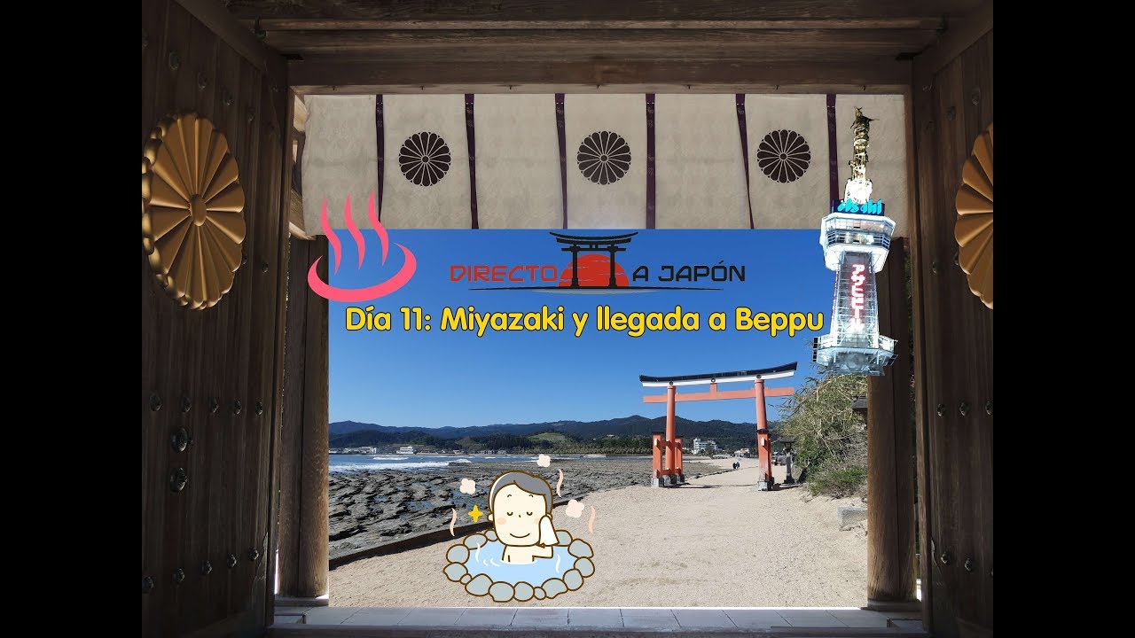 Directo a Japón 🇯🇵 | Paseo por Miyazaki y llegada a Beppu, la ciudad de los onsen ♨️
