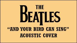 The Beatles - And Your Bird Can Sing (Acoustic Cover)