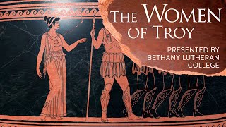 The Women Of Troy Presented By Bethany Lutheran College