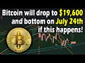 Bitcoin will crash to $19600 on July 24th if this happens! 2021 BTC price drop! Bull Run on HOLD!