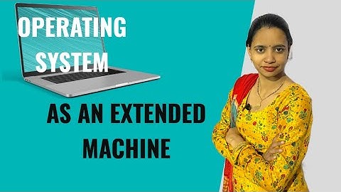 Operating system as an extended Machine?? (2025) 🤔🤔