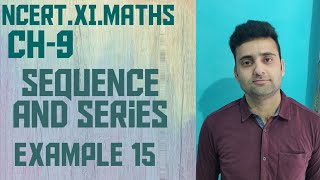 Famous Example 15 Chapter 9 Class 11th Maths Sequence & Series NCERT/CBSE/NDA/IIT Wealth
